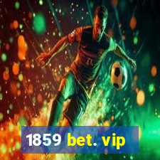 1859 bet. vip